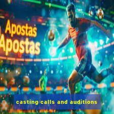 casting calls and auditions